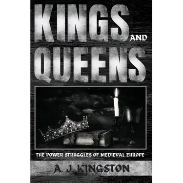 Kings And Queens: The Power Struggles Of Medieval Europe