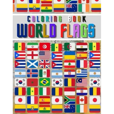 World Flags: The Coloring Book: The Best Educational Geography Book for Kids and also Adults: Color and learn and Discover flags fo