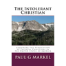 The Intolerant Christian: Examining the Persecution of Faithful Christians in the United States of America