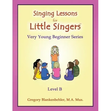 Singing Lessons for Little Singers: Level B - Very Young Beginner Series