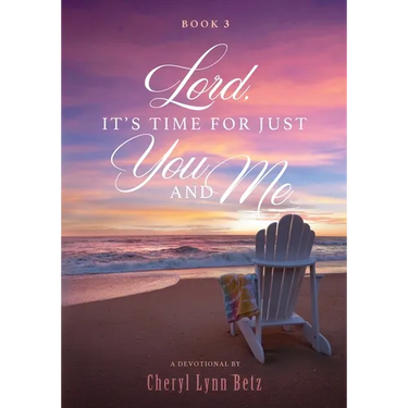 Lord, It's Time for Just You and Me, Book 3: A Devotional