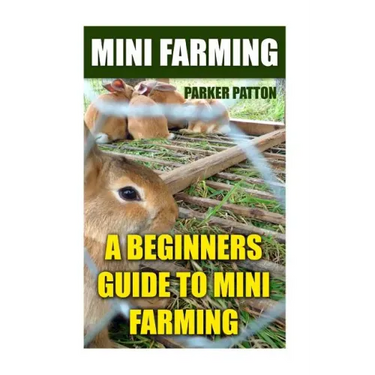 Mini Farming: A Beginners Guide To Mini Farming