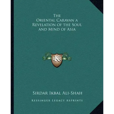 The Oriental Caravan a Revelation of the Soul and Mind of Asia