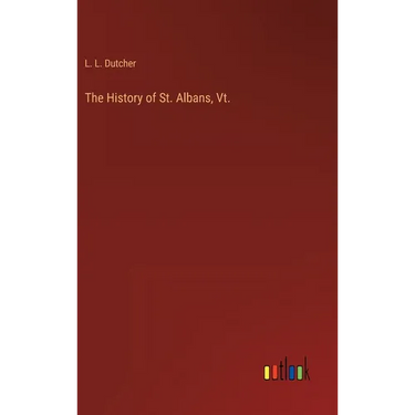 The History of St. Albans, Vt.