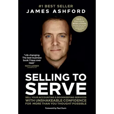 Selling to Serve: Sell Your Accounting & Bookkeeping Services with Unshakeable Confidence for More Than You Thought Possible