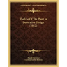 The Use Of The Plant In Decorative Design (1912)
