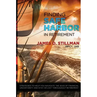 Finding Safe Harbor in Retirement: Strategies to help you navigate the seas of financial uncertainty and stay afloat throughout retirement