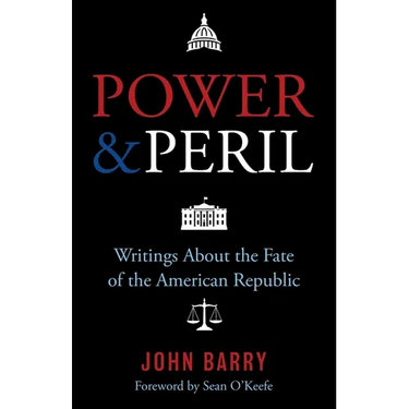Power & Peril: Writings about the Fate of the American Republic