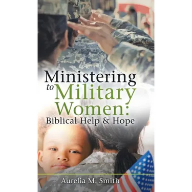 Ministering to Military Women: Biblical Help & Hope