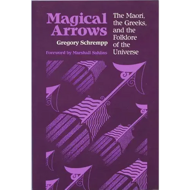 Magical Arrows: The Maori, the Greeks, and the Folklore of the Universe