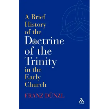 A Brief History of the Doctrine of the Trinity in the Early Church
