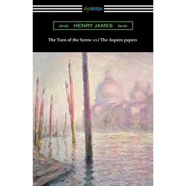 The Turn of the Screw and The Aspern Papers (with a Preface by Henry James)