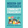 Modern-Day Strategies for Community Engagement: How to Effectively Build Bridges Between People and the Bottom Line