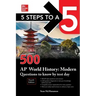 5 Steps to a 5: 500 AP World History: Modern Questions to Know by Test Day, Fourth Edition