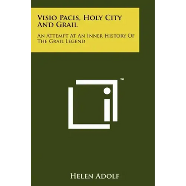 Visio Pacis, Holy City And Grail: An Attempt At An Inner History Of The Grail Legend