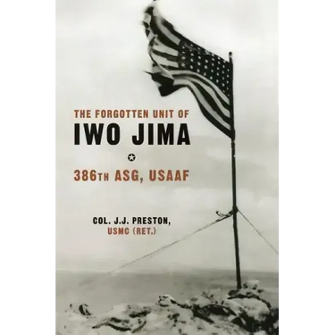 The Forgotten Unit of Iwo Jima: 386th ASG, USAAF
