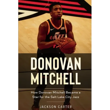 Donovan Mitchell: How Donovan Mitchell Became a Star for the Salt Lake City Jazz