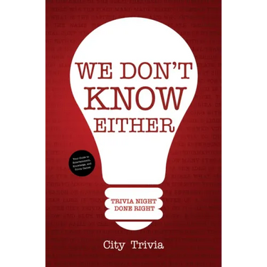 We Don't Know Either: Trivia Night Done Right (Trivia Book, Questions for Adults, Trivia Night Kit, for Fans of Uncle Johns Bathroom Reader)