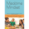 Mealtime Mindset: Reverse your picky eater by creating a positive mealtime experience