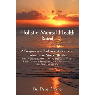 Holistic Mental Health- Revised: A Comparison of Traditional and Alternative Treatments for Mental Disorders
