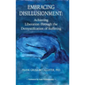 Embracing Disillusionment: Achieving Liberation Through the Demystification of Suffering