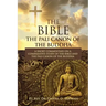 The Bible: The Pali Canon of the Buddha: A Short Commentary on a Comparative Study of the Bible and the Pali Canon of the Buddha: