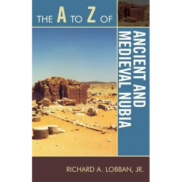 The A to Z of Ancient and Medieval Nubia