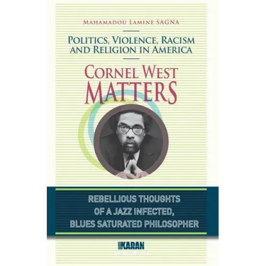 Cornel West Matters: Politics, Violence, Racism, and Religion in America