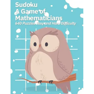 Sudoku A Game of Mathematicians 640 Puzzles Easy and Hard Difficulty