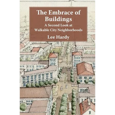 The Embrace of Buildings: A Second Look at Walkable City Neighborhoods