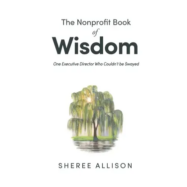 The Nonprofit Book of Wisdom: One Executive Director Who Couldn't be Swayed