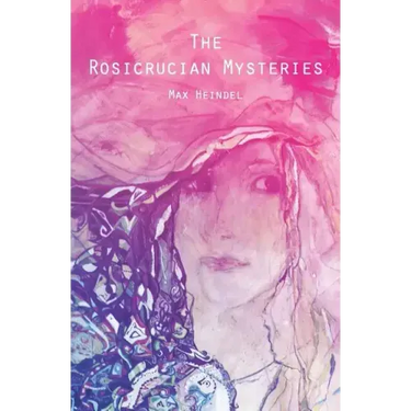 The Rosicrucian Mysteries: An Elementary Exposition of Their Secret Teachings