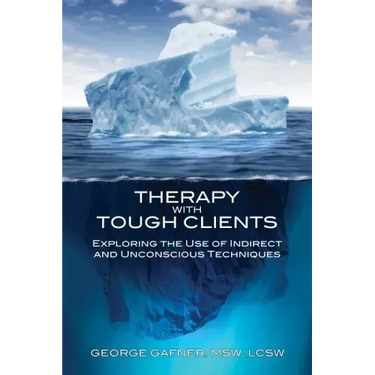 Therapy with Tough Clients: Exploring the Use of Indirect and Unconscious Techniques