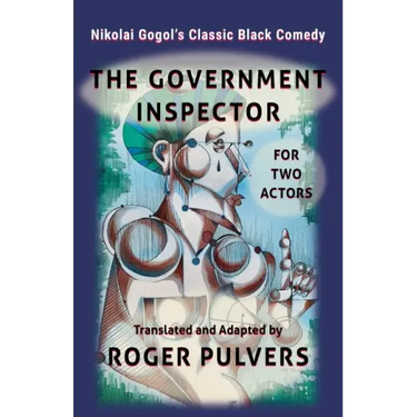 The Government Inspector for Two Actors: Translated from the original play in Russian, The Government Inspector by Nikolai Gogol, and adapted for two