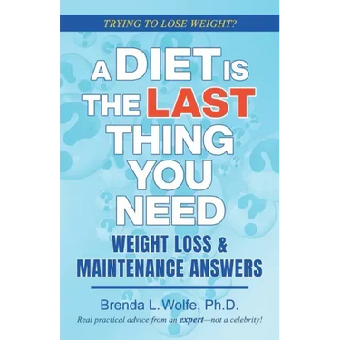 A Diet is the Last Thing You Need: Weight Loss & Maintenance Answers