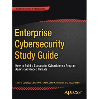 Enterprise Cybersecurity Study Guide: How to Build a Successful Cyberdefense Program Against Advanced Threats