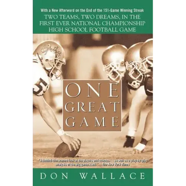 One Great Game: Two Teams, Two Dreams, in the First Ever National Championship High School Football Game