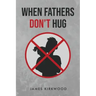 When Father's Don't Hug