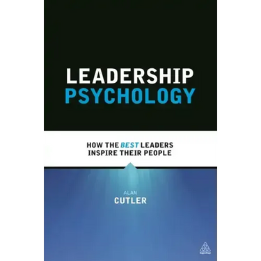Leadership Psychology: How the Best Leaders Inspire Their People
