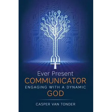 Ever Present Communicator: Engaging with a Dynamic God