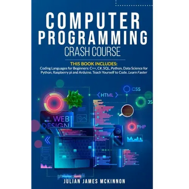 Computer Programming Crash Course: 7 Books in 1- Coding Languages for Beginners: C++, C#, SQL, Python, Data Science for Python, Raspberry pi and Ardui