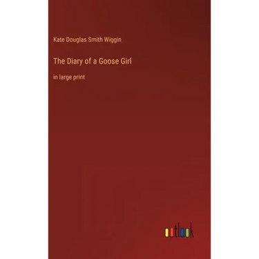 The Diary of a Goose Girl: in large print