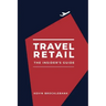 Travel Retail - An Insider's Guide
