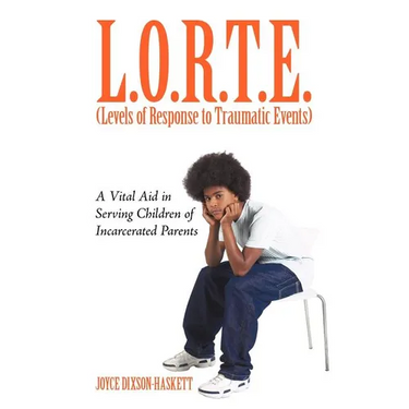 L.O.R.T.E. (Levels of Response to Traumatic Events): A Vital Aid in Serving Children of Incarcerated Parents