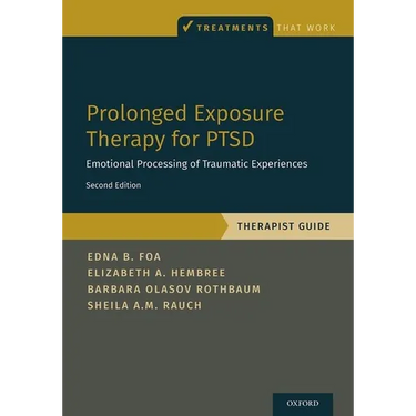Prolonged Exposure Therapy for Ptsd: Emotional Processing of Traumatic Experiences - Therapist Guide