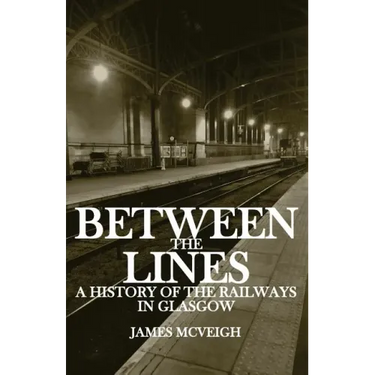 Between the Lines: A history of the railways in Glasgow