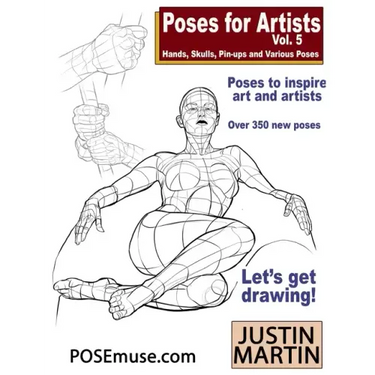 Poses for Artists Volume 5 - Hands, Skulls, Pin-ups & Various Poses: An essential reference for figure drawing and the human form.