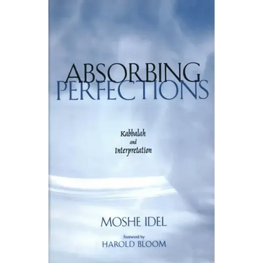 Absorbing Perfections: Kabbalah and Interpretation