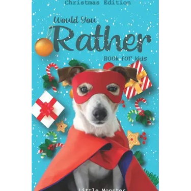 Would you rather game book: : Unique Christmas Edition: A Fun Family Activity Book for Boys and Girls Ages 6, 7, 8, 9, 10, 11, and 12 Years Old -