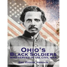 Ohio's Black Soldiers Who Served in the Civil War